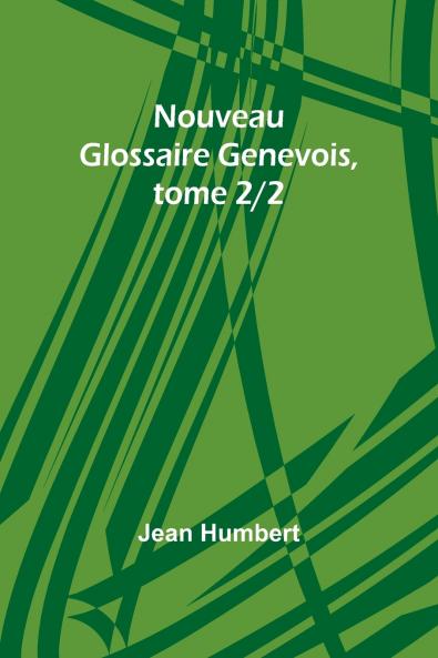Nouveau Glossaire Genevois tome 2/2