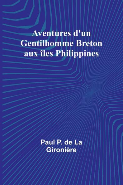 Aventures d'un Gentilhomme Breton aux îles Philippines