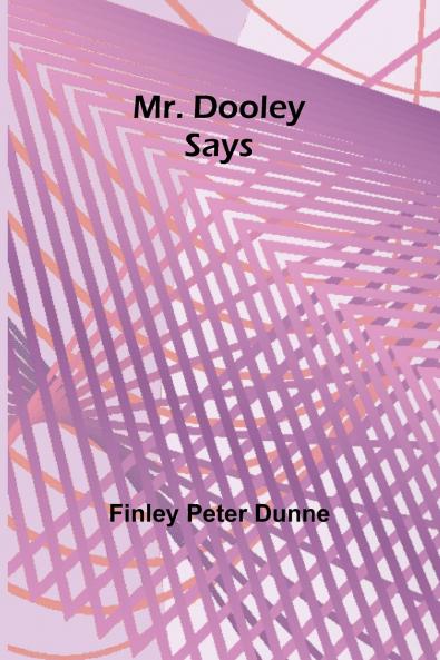 Mr. Dooley Says