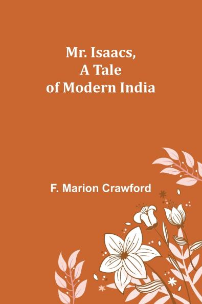 Mr. Isaacs A Tale of Modern India