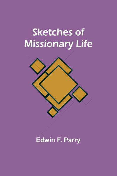 Sketches of Missionary Life