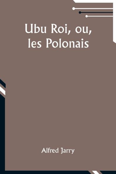 Ubu Roi ou les Polonais