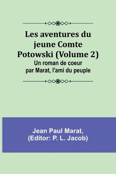 Les aventures du jeune Comte Potowski (Volume 2); Un roman de coeur par Marat l'ami du peuple
