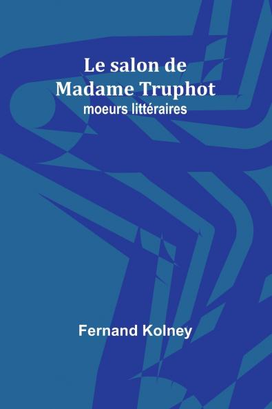 Le salon de Madame Truphot