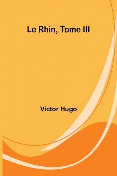 Le Rhin Tome III