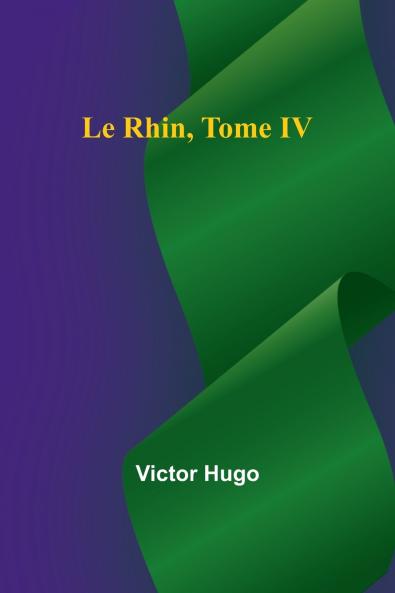 Le Rhin Tome IV