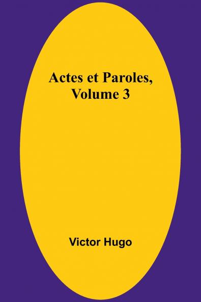 Actes et Paroles Volume 3
