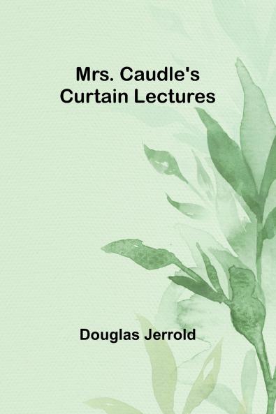 Mrs. Caudle's Curtain Lectures