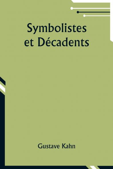 Symbolistes et Décadents