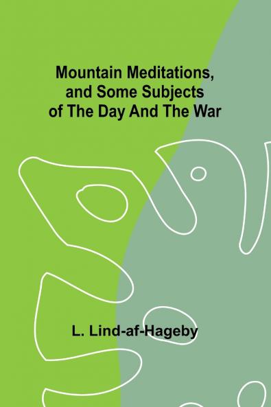 Mountain Meditations and some subjects of the day and the war