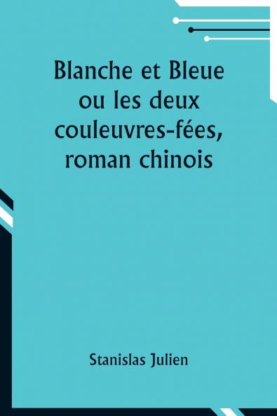 Blanche et Bleue ou les deux couleuvres-fées roman chinois