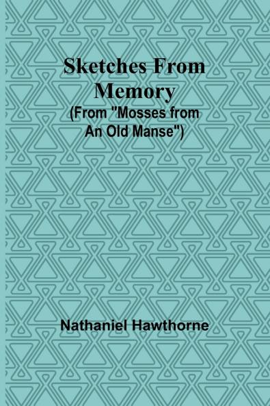 Sketches from Memory (From Mosses from an Old Manse)