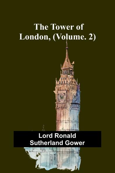 The Tower of London (Vol. 2)
