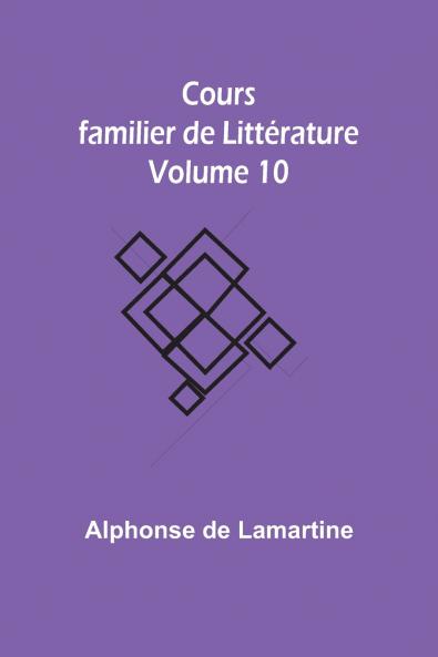 Cours familier de Littérature - Volume 10