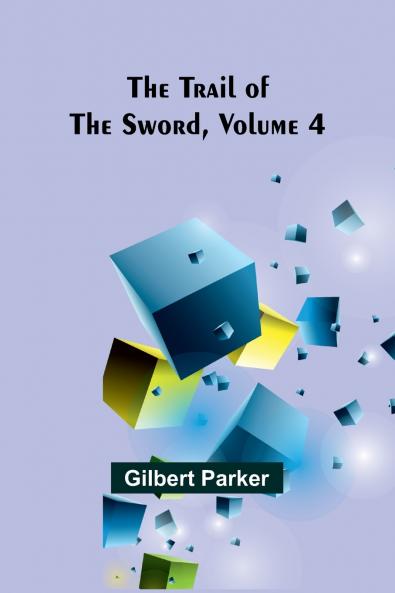 The Trail of the Sword Volume 4
