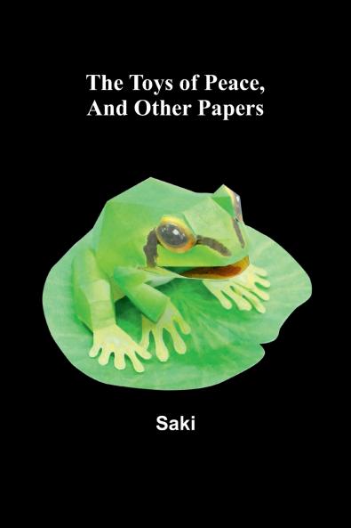 The Toys of Peace And Other Papers