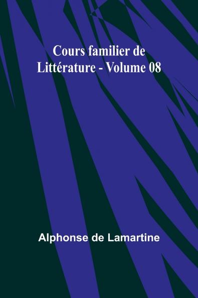 Cours familier de Littérature - Volume 08