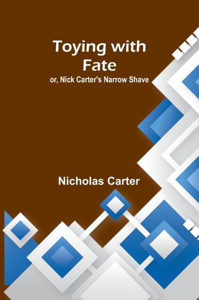 Toying with fate; or Nick Carter's narrow shave