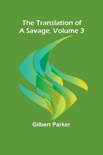 The Translation of a Savage Volume 3