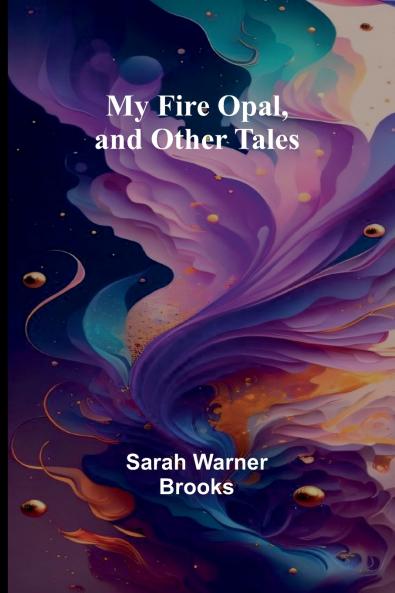 My Fire Opal and Other Tales