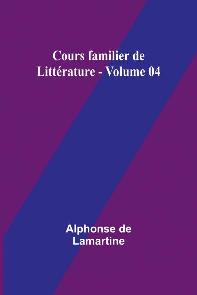Cours familier de Littérature - Volume 04