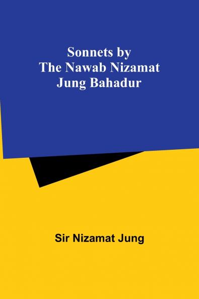Sonnets by the Nawab Nizamat Jung Bahadur