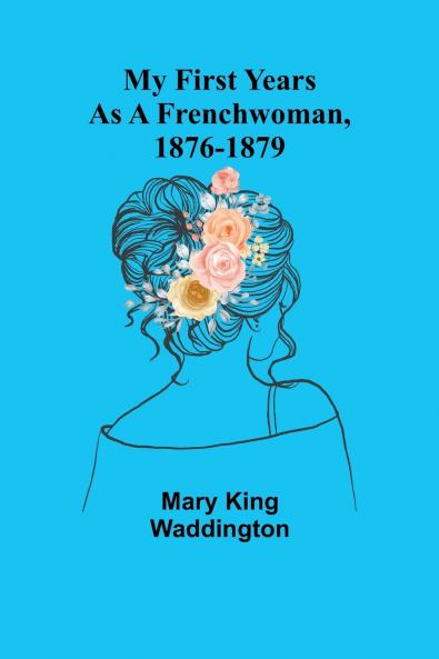 My First Years as a Frenchwoman 1876-1879