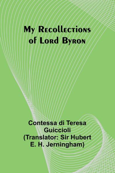 My Recollections of Lord Byron