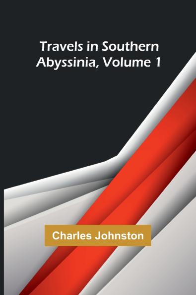 Travels in southern Abyssinia Volume 1