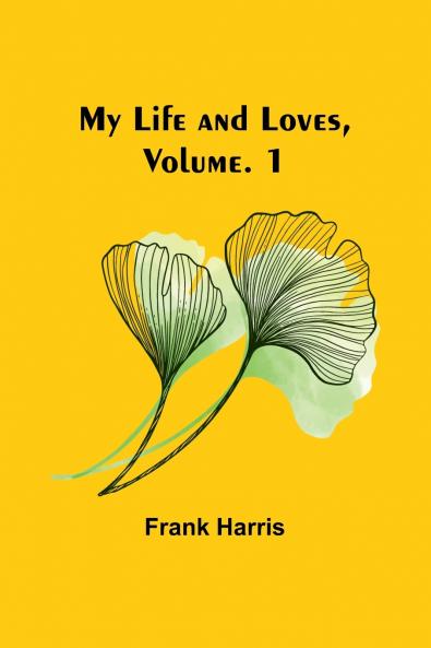 My Life and Loves Vol. 1