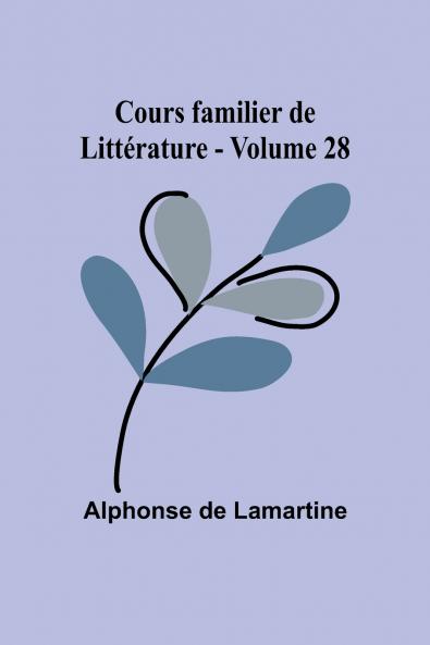 Cours familier de Littérature - Volume 28