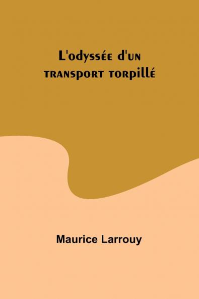 L'odyssée d'un transport torpillé