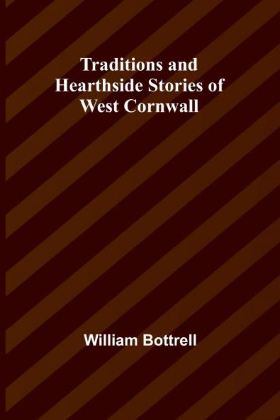 Traditions and Hearthside Stories of West Cornwall