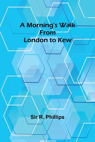 A Morning's Walk from London to Kew