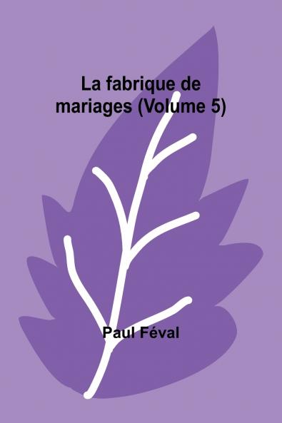 La fabrique de mariages (Volume 5)