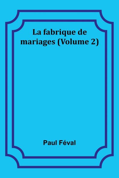 La fabrique de mariages (Volume 2)