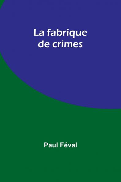 La fabrique de crimes