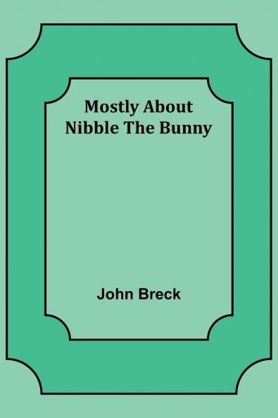 Mostly About Nibble the Bunny