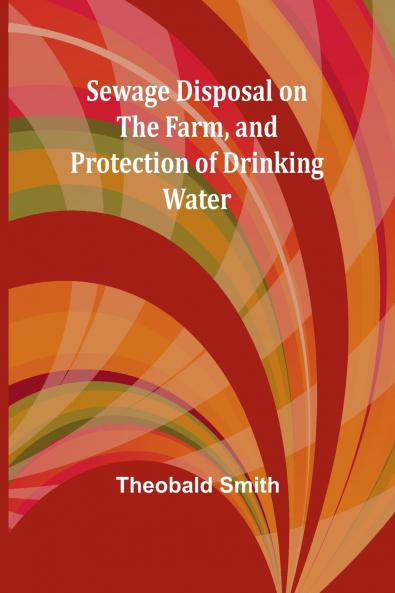 Sewage Disposal on the Farm and Protection of Drinking Water