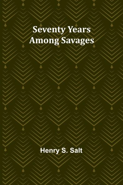 Seventy Years Among Savages