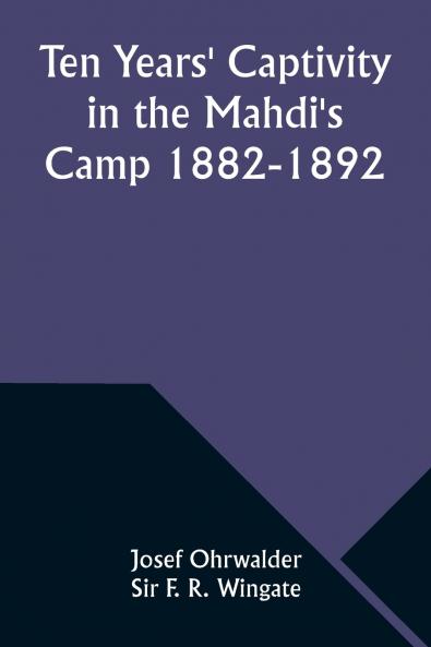 Ten Years' Captivity in the Mahdi's Camp 1882-1892