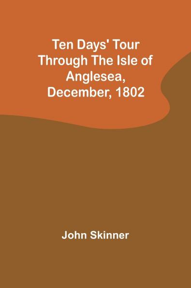 Ten Days' Tour through the Isle of Anglesea December 1802