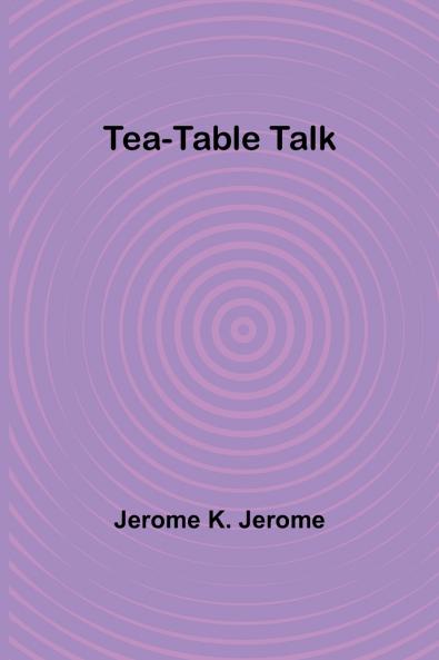 Tea-Table Talk