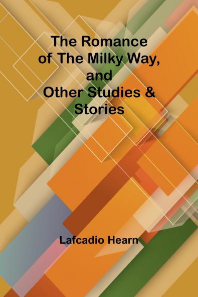 The Romance of the Milky Way and Other Studies & Stories