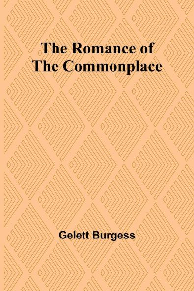 The Romance of the Commonplace