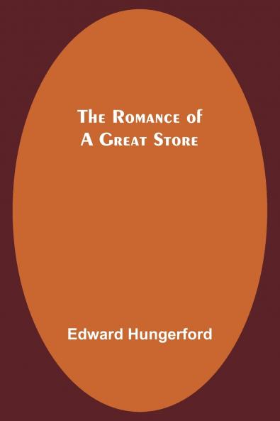 The Romance of a Great Store