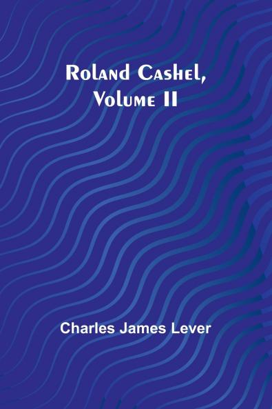 Roland Cashel Volume II