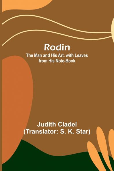 Rodin; The Man and His Art with Leaves from His Note-book