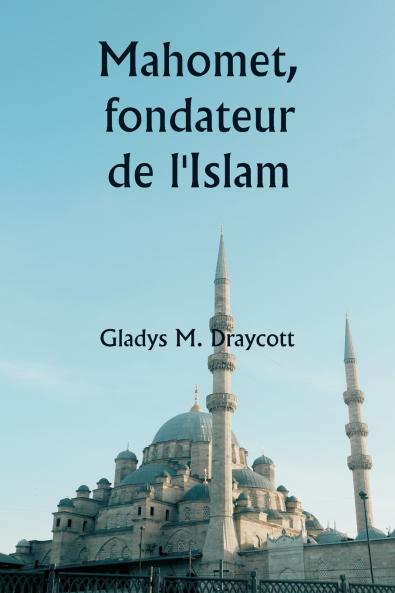 Mahomet fondateur de l'Islam
