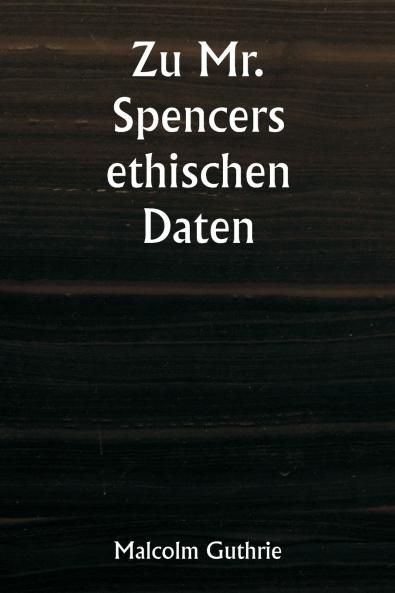 Zu Mr. Spencers ethischen Daten